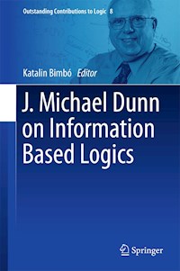J. Michael Dunn on Information Based Logics -  - E-Book