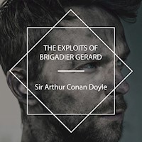 The Exploits of Brigadier Gerard - Sir Arthur Conan Doyle - Hörbuch