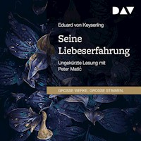 Seine Liebeserfahrung - Eduard von Keyserling - Hörbuch