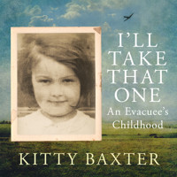 I'll Take That One - An evacuee's childhood (Unabridged) - Kitty Baxter - Hörbuch