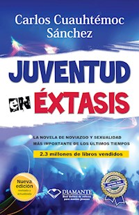 Juventud en éxtasis - Carlos Cuauhtémoc Sánchez - E-Book