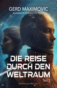 Die Reise durch den Weltraum, Teil 2 – Klassische Science-Fiction - Gerd Maximovic - E-Book
