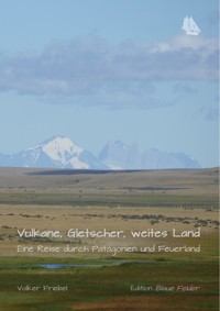 Vulkane, Gletscher, weites Land - Volker Friebel - E-Book