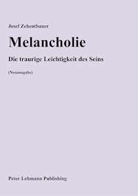 Melancholie - Josef Zehentbauer - E-Book