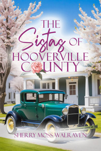 The Sistas of Hooverville County - Sherry Moss Walraven - E-Book