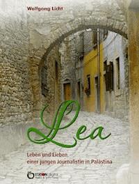 Lea – Leben und Lieben einer jungen Journalistin in Palästina - Wolfgang Licht - E-Book