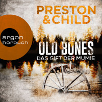 Old Bones - Das Gift der Mumie - Ein Fall für Nora Kelly und Corrie Swanson, Band 2 (Ungekürzt) - Douglas Preston - Hörbuch