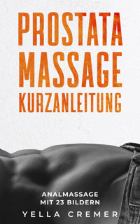 Prostatamassage Kurzanleitung - Yella Cremer - E-Book