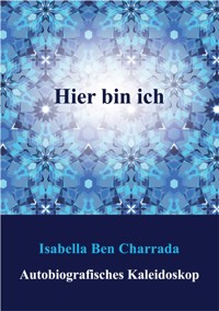 Hier bin ich - Isabella Ben Charrada - E-Book