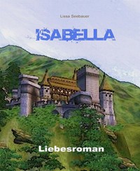 Isabella - Lissa Seebauer - E-Book