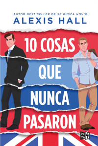 10 cosas que nunca pasaron - Alexis Hall - E-Book