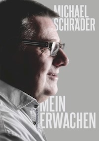 Mein Erwachen - Michael Schräder - E-Book