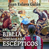 La Biblia contada para escépticos - Juan Eslava Galán - Hörbuch