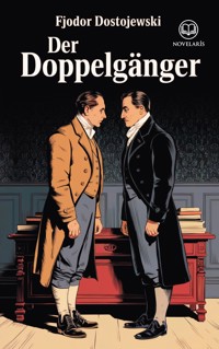 Fjodor Dostojewski: Der Doppelgänger (Novelaris Klassik) - Fjodor Dostojewski - E-Book