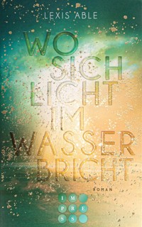 Wo sich Licht im Wasser bricht (Westcoast Skies 1) - Lexis Able - E-Book