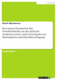 Boccaccios Decameron: Die Griselda-Novelle aus der Sicht des modernen Lesers unter dem Aspekt von Emanzipation und Gleichberechtigung - Nicole Moramarco - E-Book