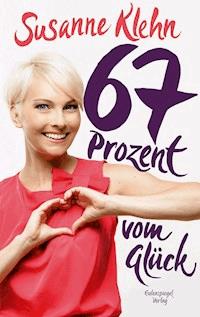 67 Prozent vom Glück - Susanne Klehn - E-Book