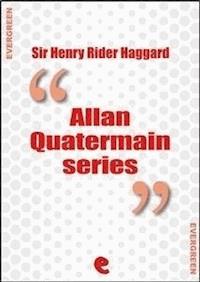 Rider Haggard Collection - Allan Quatermain Series - Henry Rider Haggard - E-Book