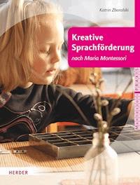 Kreative Sprachförderung nach Maria Montessori - Katrin Zboralski - E-Book
