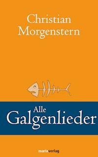 Alle Galgenlieder - Christian Morgenstern - E-Book