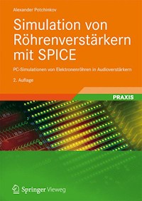 Simulation von Röhrenverstärkern mit SPICE - Alexander Potchinkov - E-Book