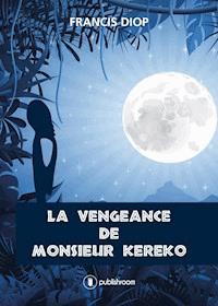 La vengeance de Monsieur Kéréko - Francis Diop - E-Book