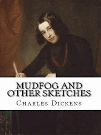 Mudfog and Other Sketches - Charles Dickens. - E-Book