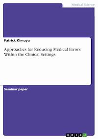 Approaches for Reducing Medical Errors Within the Clinical Settings - Patrick Kimuyu - E-Book