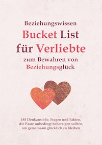 Beziehungswissen Bucket List für Verliebte zum Bewahren von Beziehungsglück - Ralf Hillmann - E-Book