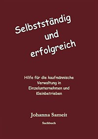 Selbständig und erfolgreich - Johanna Sameit - E-Book