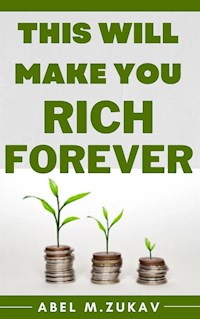 This Will Make You Rich Forever - Zukav Abel M. - E-Book