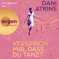 Versprich mir, dass du tanzt (Ungekürzte Lesung) - Dani Atkins - Hörbuch