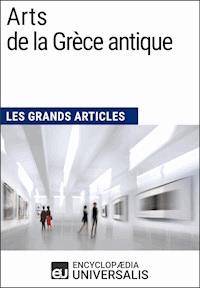 Arts de la Grèce antique - Encyclopaedia Universalis - E-Book
