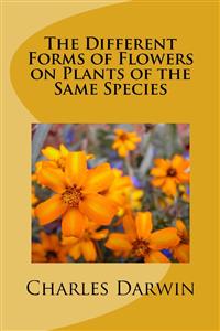 The Different Forms of Flowers on Plants of the Same Species - Charles Darwin - E-Book