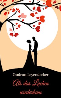 Als das Lachen wiederkam - Gudrun Leyendecker - E-Book