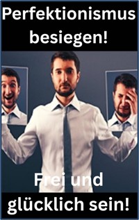 Perfektionismus besiegen! - Karina Bernd - E-Book