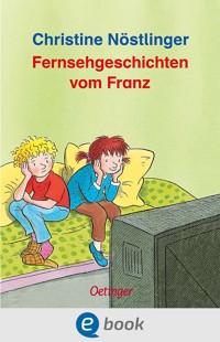 Fernsehgeschichten vom Franz - Christine Nöstlinger - E-Book