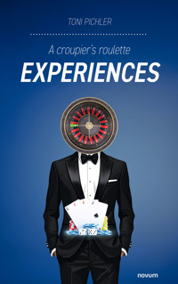 A croupier's roulette experiences - Toni Pichler - E-Book