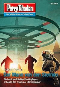 Perry Rhodan 2953: Der Mann von den Sternen -  Robert Corvus - E-Book + Hörbuch