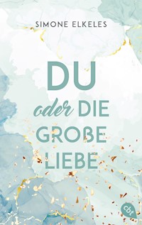 Du oder die große Liebe - Simone Elkeles - E-Book