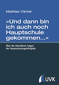 »Und dann bin ich auch noch Hauptschule gekommen…« - Matthias Völcker - E-Book