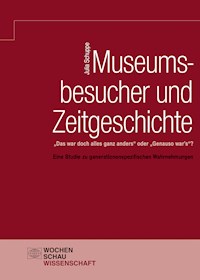 Museumsbesucher und Zeitgeschichte - Julia Schuppe - E-Book