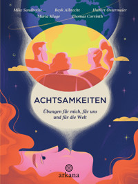 Achtsamkeiten - Übungen für mich, für uns und für die Welt - Mike Sandbothe - E-Book