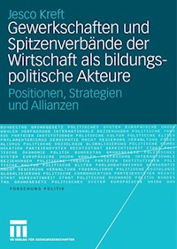 Gewerkschaften und Spitzenverbände der Wirtschaft als bildungspolitische Akteure - Jesco Kreft - E-Book
