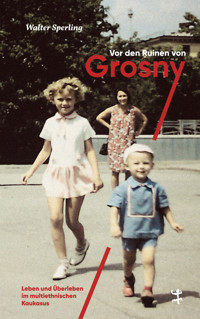 Vor den Ruinen von Grosny - Walter Sperling - E-Book