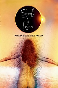 Sol y Luna - Tamara Gutiérrez Pardo - E-Book
