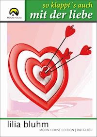 So klappt's auch mit der Liebe - Lilia Bluhm - E-Book