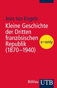 Kleine Geschichte der Dritten französischen Republik (1870-1940) - Jens Ivo Engels - E-Book