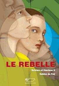 Le rebelle - Sabine du Faÿ - E-Book