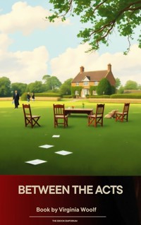 Between the Acts - Virginia Woolf - E-Book